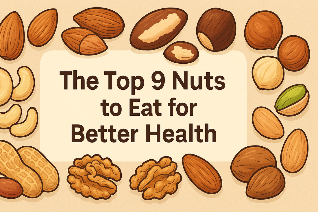 The Top 9 Nuts to Eat for Better Health